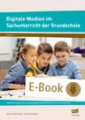 Digitale Medien im Sachunterricht der Grundschule - Didaktisch sinnvolle Einsatzmöglichkeiten und Materialien für alle Themenbereiche - Sachunterricht