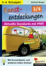 Kunstentdeckungen / Klasse 3-4: Aktuelle Standards mit Pfiff - Mit Kunsträtseln und weiteren tollen Extras! - Kunst/Werken