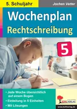 Wochenplan Rechtschreibung / Klasse 5 - Jede Woche übersichtlich auf einem Bogen - Deutsch