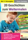 20 Geschichten zum Weitermalen / Klasse 3-6 - Aufsatzschreiben ind Grundschule und Förderschule - Deutsch