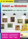Kunst der Moderne - Highlights der Kunst von 1800 bis 1940 - Biografien, Hintergründe, Analysen, Geheimnisse u.v.m. - Kunst/Werken