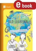 22 Bild-Lesereisen rund um die Welt - Dreifach differenzierte, bildbasierte Lesetexte zur Förderung von Lesekompetenz und Lesefreude - Deutsch