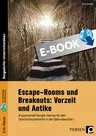 Escape Rooms und Breakouts: Vorzeit und Antike - 8 spannende Escape-Games für den Geschichtsunterricht in der Sekundarstufe I - Geschichte
