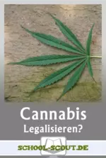 Cannabis - Pro und Contra Legalisierung - Arbeitsblätter für den Sowi- und Politikunterricht - Sowi/Politik