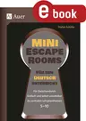 20 Mini Escape Rooms für den Deutschunterricht - 20-Minuten-Breakouts! - Für zwischendurch. Einfach und sofort umsetzbar. Zu zentralen Lehrplanthemen. 5-10 - Deutsch