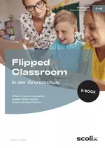 Flipped Classroom in der Grundschule - Offenen Unterricht gestalten - digitale Medien - Fachübergreifend