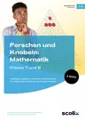 Forschen und Knobeln: Mathematik - Klasse 7 und 8 - Vielfältige Aufgaben zu zentralen Lehrplanthemen mit didaktischer Anleitung und Lösungshinweisen - Mathematik