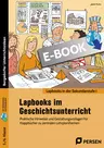 Lapbooks im Geschichtsunterricht - 5./6. Klasse - Praktische Hinweise und Gestaltungsvorlagen für Klassen 5 und 6 - Geschichte