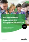 Game-based Learning im Englischunterricht - Analoge und digitale Spielideen für motivierende Projekte - Englisch