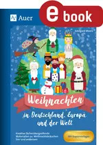 Weihnachten in Deutschland, Europa und der Welt - Kreative fächerübergreifende Materialien zu Weihnachtsbräuchen hier und anderswo - Fachübergreifend