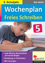 Wochenplan Freies Schreiben / Klasse 5 - Jede Woche übersichtlich auf einem Bogen - Deutsch