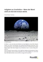 Physik: Aufgaben zur Gravitation - Wenn der Mond nicht um die Erde kreisen würde - Physik