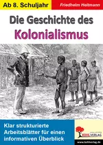 Die Geschichte des Kolonialismus - Arbeitsblätter für einen informativen Überblick - Geschichte