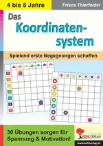 Das Koordinatensystem - Spielend erste Begegnungen schaffen - 30 Übungen sorgen für Motivation & Spannung - Mathematik