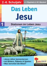 Das Leben Jesu: Stationen im Leben Jesu - Jesus näher kennenlernen - Religion