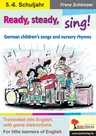 Ready, steady, sing! - German children‘s songs and nursery rhymes - German children´s songs and nursery rhymes - Englisch