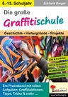Die große Graffitischule - Geschichte, Hintergründe und Projekte - Kunst/Werken