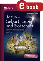 Jesus - Geburt, Leben und Botschaft - 8 komplette Unterrichtseinheiten im Religionsunterricht der Grundschule - Klasse 1-4 - Religion