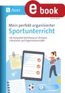 Mein perfekt organisierter Sportunterricht - Die komplette Sammlung an Vorlagen, Checklisten und Organisationshilfen - Sport