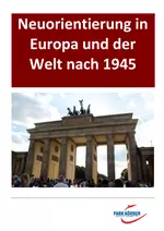 Neuorientierung in Europa und der Welt nach 1945 - Mit zwanzig eingebetteten Videosequenzen! - Geschichte
