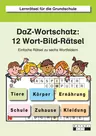 DaF- / DaZ-Wortschatz: 12 Wort-Bild-Rätsel - Einfache Rätsel zu sechs Wortfeldern: Tiere, Ernährung, Zuhause, Schule, Kleidung, Körper - DaF/DaZ
