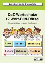 DaF- / DaZ-Wortschatz: 12 Wort-Bild-Rätsel - Einfache Rätsel zu sechs Wortfeldern: Tiere, Ernährung, Zuhause, Schule, Kleidung, Körper - DaF/DaZ