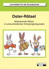 Oster-Rätsel - Motivierende Rätsel in unterschiedlichen Schwierigkeitsgraden - Sachunterricht