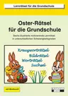 Oster-Rätsel für die Grundschule - Sechs illustrierte motivierende Lernrätsel in unterschiedlichen Schwierigkeitsgraden - Sachunterricht