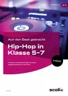 Auf den Beat gebracht: Hip-Hop in Klasse 5-7 - mit Audiodateien - Konkrete Stundenplanungen für einen projektorientierten Unterricht - Musik