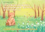 Von Frühlingsbären, Blütenzauber, Bienen & Osterhasen - 24 bunte Vorlesegeschichten im Frühling  - Deutsch