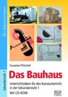 Das Bauhaus - Unterrichtsideen für den Kunstunterricht in der Sekundarstufe 1 - Kunst/Werken