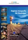 Digitale Fotografie für Einsteiger - Fotografiefans ab 14 Jahren; Unterrichtsmittel eigener Wahl - Fachübergreifend