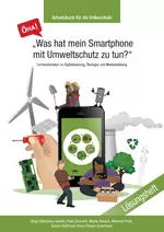 Was hat mein Smartphone mit Umweltschutz zu tun?" (Lösungen) - Lernmaterialien zu Digitalisierung, Ökologie und Medienbildung - Sachunterricht