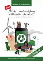 ÖHA! "Was hat mein Smartphone mit Umweltschutz zu tun?" (Lösungen, Sekundarstufe) - Lernmaterialien zu Digitalisierung, Ökologie und Medienbildung - Sowi/Politik