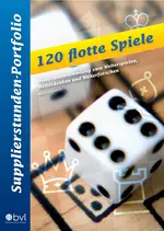 120 flotte Spiele - Supplierstunden-Portfolio - Materialsammlung zum Weiterspielen, Weiterdenken und Weiterforschen - Deutsch