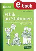 Ethik an Stationen 3/4 - Handlungsorientierte Materialien zu den Kernthemen der Klassen 3 und 4 - Ethik