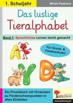 Das lustige Tieralphabet / Band 1: Sprachliches Lernen leicht gemacht - Für Grundschule und Förderschule - Deutsch