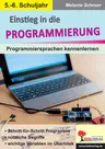 Einstieg in die Programmierung - Programmiersprachen kennenlernen - Schritt-für-Schritt Programme - Informatik