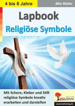 Lapbook Religiöse Symbole - Mit Schere, Kleber und Stift religiöse Symbole kreativ erarbeiten und darstellen - Religion