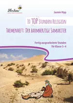 Themenheft: Der barmherzige Samariter - 10 top Stunden Religion - Fertig ausgearbeitete Stunden für die Klassen 3 - 4 - Religion