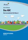 Lernwerkstatt: Das ABC - Eine Lernwerkstatt für die Klasse 2 - Deutsch