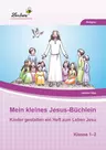 Mein kleines Jesus-Büchlein - Kinder gestalten ein Heft zum Leben Jesu - Religion