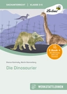 Lernwerkstatt "Die Dinosaurier" - Unterrichtsmaterial für den Sachunterricht in Klasse 3 bis 5 - Sachunterricht
