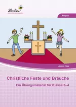 Christliche Feste und Bräuche im Jahreskreis - Ein Übungsmaterial für die Klassen 3 und 4 - Religion