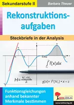 Rekonstruktionsaufgaben - Steckbriefe in der Analysis - Mathematik