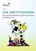 Die Zeitformen - Eine grammatikalische Abenteuerreise für Klasse 3-6  - Deutsch