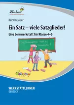 Lernwerkstatt: Ein Satz – viele Satzglieder! - Eine Werkstatt für die Klassen 4-6 - Deutsch