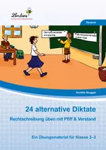 24 alternative Diktate - Rechtschreibung üben mit Pfiff und Verstand - Deutsch