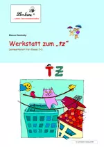 Lernwerkstatt zum "tz" - Werkstatt für die Klassen 2 und 3 - Deutsch
