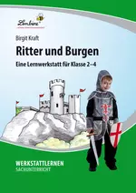 Lernwerkstatt "Ritter und Burgen" - Wie war das Leben zur Zeit der Ritter? - Sachunterricht